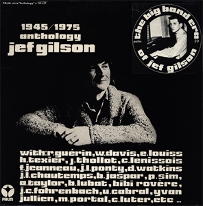JEF GILSON / ジェフ・ギルソン / 1945/1975 ANTHOLOGY JEF GILSON - THE BIG BAND ERA