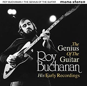 ROY BUCHANAN / ロイ・ブキャナン / 天才ギタリスト アーリー・レコーディングス