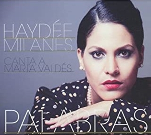 HAYDEE MILANES / アイデー・ミラネス / パラブラス - マルタ・バルデースを歌う