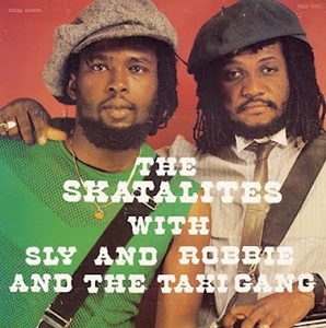SKATALITES / SKATALITES WITH SLY AND ROBBIE AND THE TAXI GANG