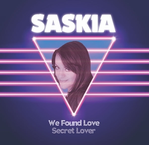 SASKIA (SOUL/BOOGIE) / WE FOUND LOVE / SECRET LOVER