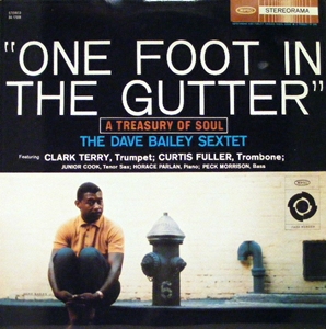 DAVE BAILEY / デイヴ・ベイリー / ONE FOOT IN THE GUTTER: A TREASURY OF SOUL
