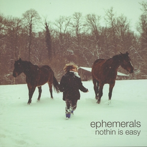 EPHEMERALS / エフェメラルズ / NOTHIN IS EASY
