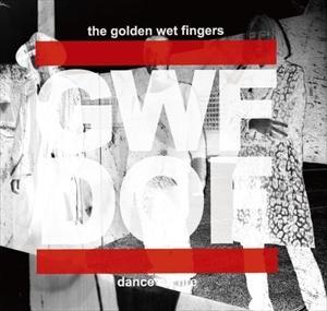 THE GOLDEN WET FINGERS(チバユウスケ・中村達也・イマイアキノブ) / DANCE ON FIRE