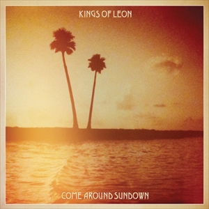 KINGS OF LEON / キングス・オブ・レオン / COME AROUND SUNDOWN