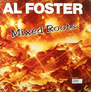 AL FOSTER / アル・フォスター / MIXED ROOTS