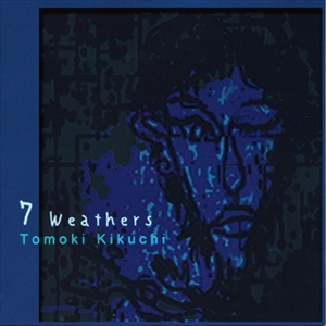 TOMIKI KIKUCHI / 菊池朋貴 / 7 Weatheres