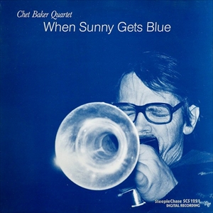 CHET BAKER / チェット・ベイカー / WHEN SUNNY GETS BLUE