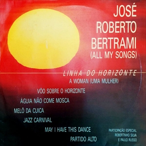 JOSE ROBERTO BERTRAMI / ジョゼ・ホベルト・ベルトラミ / ALL MY SONGS