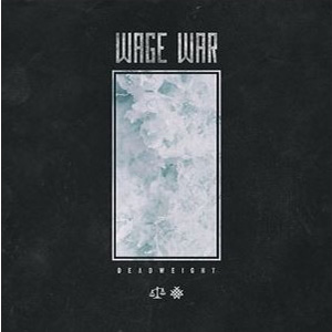 WAGE WAR / ウェイジ・ウォー / DEADWEIGHT