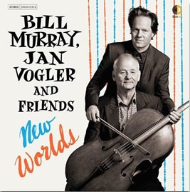 BILL MURRAY (VOCAL) & JAN VOGLER (CELLO) / ビル・マーレイ & ヤン・フォーグラー / NEW WORLD