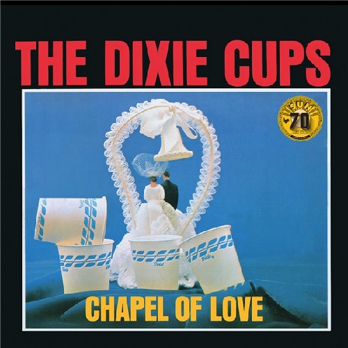 DIXIE CUPS / ディキシー・カップス / CHAPEL OF LOVE