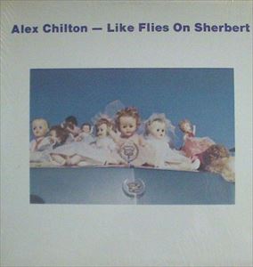 ALEX CHILTON / アレックス・チルトン / LIKE FLIES ON SHERBERT