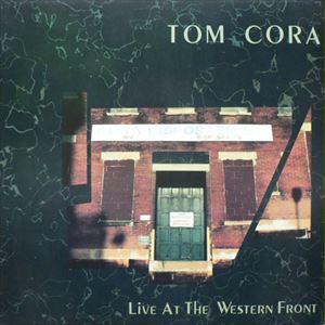 TOM CORA / LIVE AT THE WESTERN FRONT