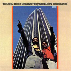 YOUNG HOLT UNLIMITED / ヤング・ホルト・アンリミテッド / MELLOW DREAMIN'