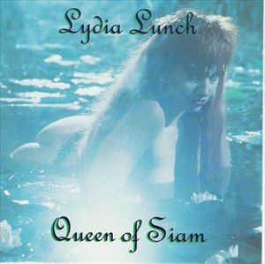 LYDIA LUNCH / リディア・ランチ / QUEEN OF SIAM