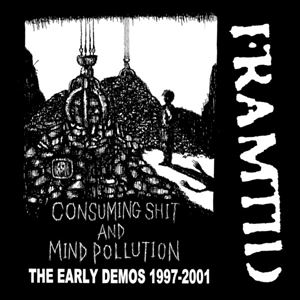 FRAMTID / CONSUMING SHIT AND MIND POLLUTION(THE EARLY DEMOS 1997-2001)