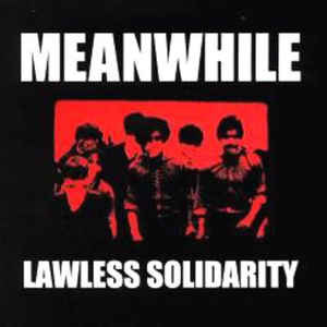 MEANWHILE (SWE) / LAWLESS SOLIDARITY (10")