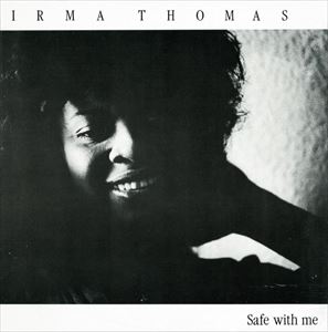 IRMA THOMAS / アーマ・トーマス / SAFE WITH ME