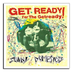 SUNNY DOMESTOZS / サニードメストス / GET READY FOR THE GETREADY