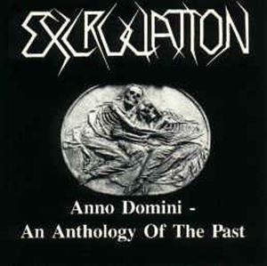 EXCRUCIATION / ANNO DOMINI - AN ANTHOLOGY OF THE PAST