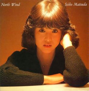 SEIKO MATSUDA / 松田聖子 / NORTH WIND