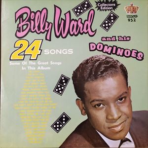 BILLY WARD AND HIS DOMINOES / BILLY WARD & HIS DOMINOES / 24 SONGS
