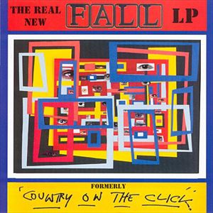 FALL / フォール / REAL NEW LP FORMERLY COUNTRY ON THE CLICK