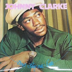 JOHNNY CLARKE / ジョニー・クラーク / DON'T STAY OUT LATE