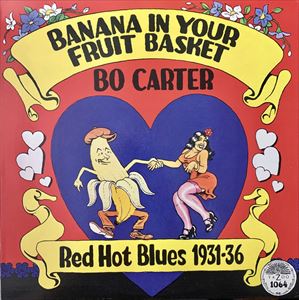 BO CARTER / ボー・カーター / BANANA IN YOUR FRUIT BASKET RED HOT BLUES 1931-36