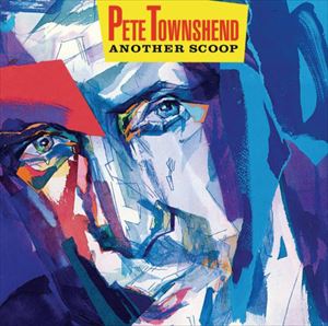 PETE TOWNSHEND / ピート・タウンゼント / ANOTHER SCOOP