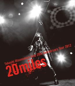 TAKASHI UTSUNOMIYA / 宇都宮隆 / SOLO 20TH ANNIVERSARY TOUR 2012 20MILES