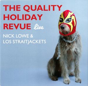 NICK LOWE & LOS STRAITJACKETS / ニック・ロウ&ロス・ストレイトジャケッツ / QUALITY HOLIDAY REVUE LIVE