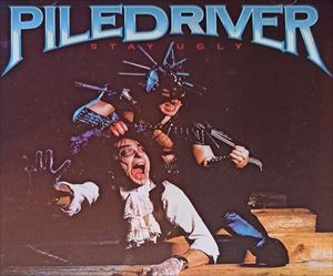 PILEDRIVER (from Canada) / STAY UGLY