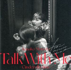 KANAKO MOMOTA / 百田夏菜子 / TALK WITH ME CINDERELLA TIME
