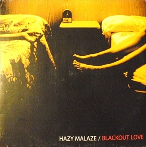 HAZY MALAZE / BLACKOUT LOVE