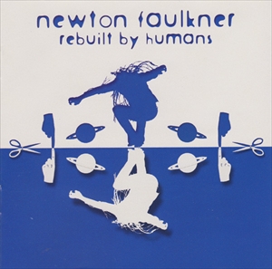 NEWTON FAULKNER / ニュートン・フォークナー / REBUILT BY HUMANS