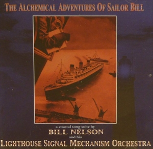 BILL NELSON / ビル・ネルソン / ALCHEMICAL ADVENTURES OF SAILOR BILL