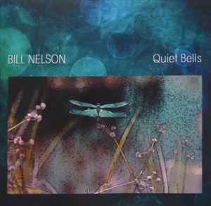 BILL NELSON / ビル・ネルソン / QUIET BELLS