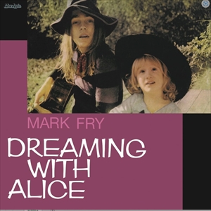 MARK FRY / マーク・フライ / DREAMING WITH ALICE