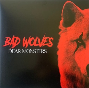 BAD WOLVES / バッド・ウルヴス / DEAR MONSTERS