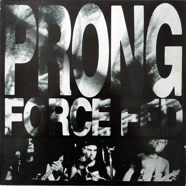 PRONG / プロング / FORCE FED