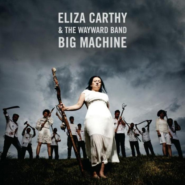 ELIZA CARTHY / イライザ・カーシー / BIG MACHINE