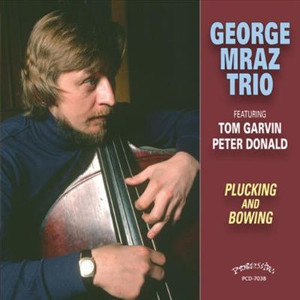 GEORGE MRAZ / ジョージ・ムラーツ / Plucking & Bowing