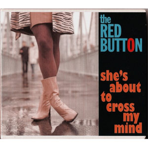 RED BUTTON / SHE'S ABOUT TO CROSS