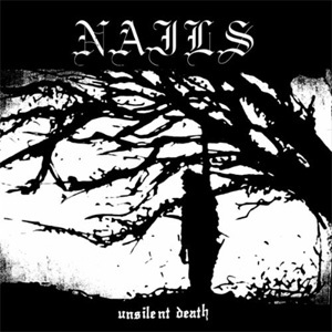 NAILS / ネイルズ / UNSILENT DEATH