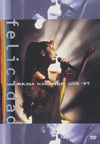 AKINA NAKAMORI / 中森明菜 / 中森明菜 LIVE'97 FELICIDAD