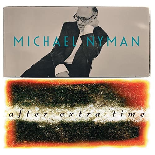 MICHAEL NYMAN / マイケル・ナイマン / AFTER EXTRA TIME