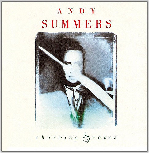 ANDY SUMMERS / アンディ・サマーズ / CHARMING SNAKES