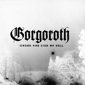 GORGOROTH / ゴルゴロス / UNDER THE SIGN OF HELL